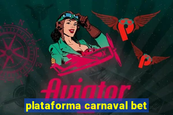 plataforma carnaval bet